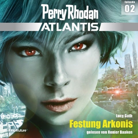 Perry Rhodan Atlantis Episode 02: Festung Arkonis - Lucy Guth