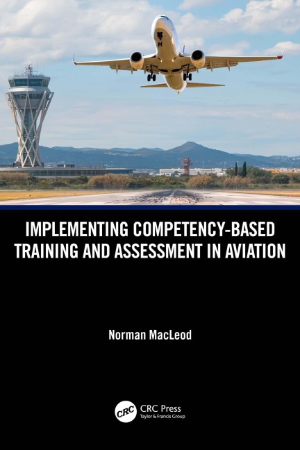 Implementing Competency-Based Training and Assessment in Aviation - Norman Macleod