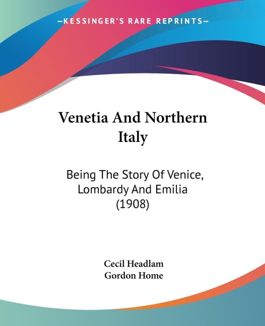 Venetia And Northern Italy - Cecil Headlam