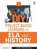 Cover-Bild zum Titel 'DIY Project Based Learning for ELA and History' von 'Heather Wolpert-Gawron'