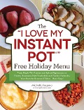 The "I Love My Instant Pot®" Free Holiday Menu - Michelle Fagone