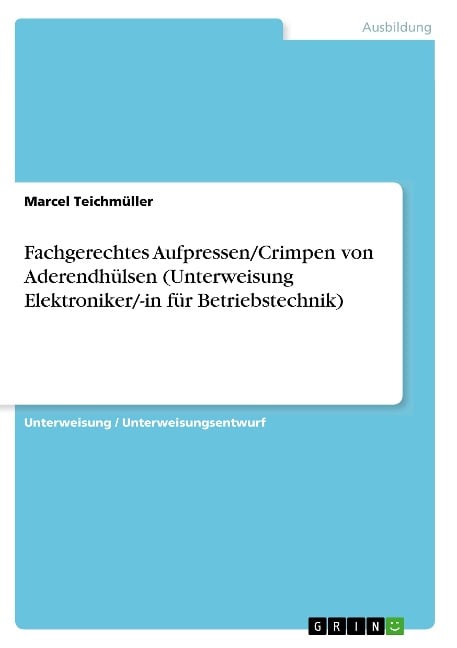 Fachgerechtes Aufpressen/Crimpen von Aderendhülsen (Unterweisung Elektroniker/-in für Betriebstechnik) - Marcel Teichmüller