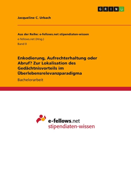 Enkodierung, Aufrechterhaltung oder Abruf? Zur Lokalisation des Gedächtnisvorteils im Überlebensrelevanzparadigma - Jacqueline C. Urbach