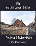 Cover-Bild zum Titel 'Mia und die coolen Geister' von 'Andrea Lieder-Hein'