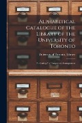 Cover-Bild zum Titel 'Alphabetical Catalogue of the Library of the University of Toronto [microform]: Indicating It's Temporary Arrangement' von ''