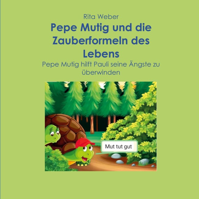 Pepe Mutig und die Zauberformeln des Lebens - Rita Weber