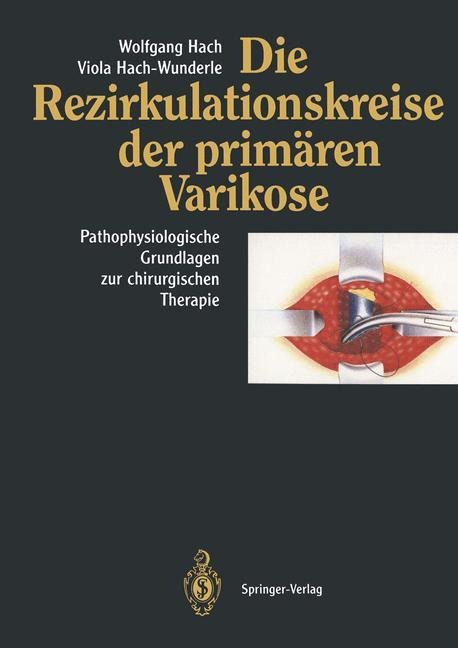 Die Rezirkulationskreise der primären Varikose - Viola Hach-Wunderle, Wolfgang Hach