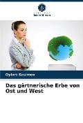 Das gärtnerische Erbe von Ost und West - Oybek Kasimov