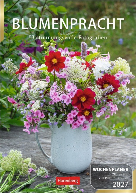 Blumenpracht Wochenplaner 2027 - 53 stimmungsvolle Fotografien - 