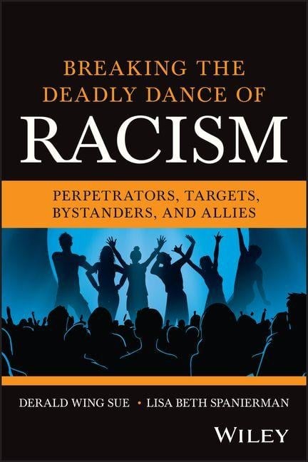 Breaking the Deadly Dance of Racism - Derald Wing Sue
