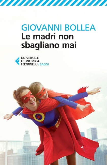 Le madri non sbagliano mai - Giovanni Bollea