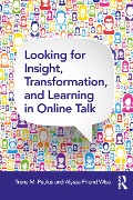 Cover-Bild zum Titel 'Looking for Insight, Transformation, and Learning in Online Talk' von 'Trena M. Paulus, Alyssa Friend Wise'
