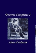 Cover-Bild zum Titel 'Oeuvres Complètes 2' von 'Aline D'Arbrant'