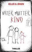 Cover-Bild zum Titel 'Vater, Mutter, Kind' von 'Stina Jensen, Ivonne Keller'
