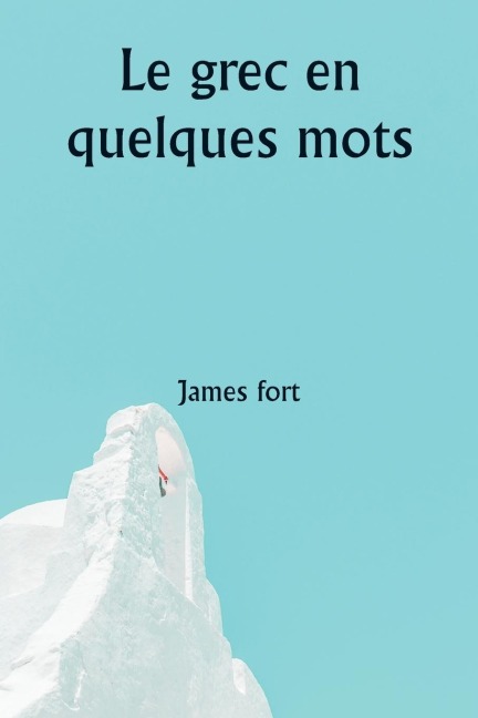 Le grec en quelques mots - James Fort