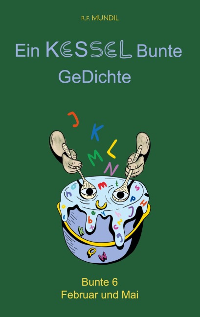 Ein Kessel Bunte GeDichte - Renier-Fréduman Mundil