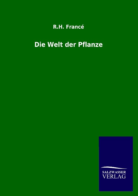 Die Welt der Pflanze - R. H. Francé