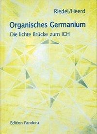 Organisches Germanium - Ulrich Heerd, Ellen Riedel