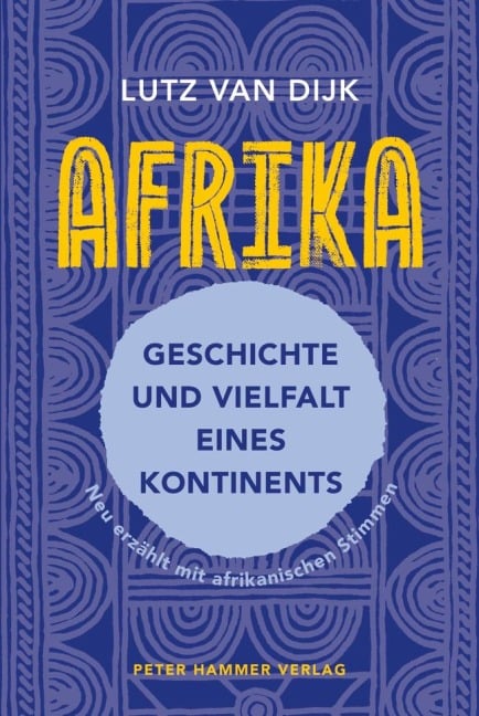 Afrika - Geschichte und Vielfalt eines Kontinents - Lutz van Dijk