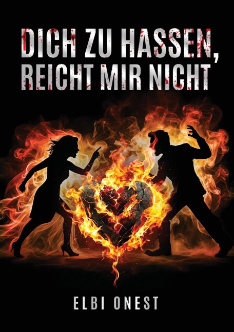 Dich zu hassen, reicht mir nicht - Elbi Onest