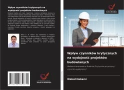 Cover-Bild zum Titel 'Wp¿yw czynników krytycznych na wydajno¿¿ projektów budowlanych' von 'Waled Hakami'