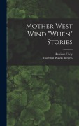 Cover-Bild zum Titel 'Mother West Wind "When" Stories' von 'Thornton Waldo Burgess, Harrison Cady'