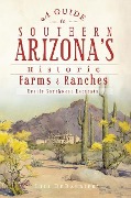 Cover-Bild zum Titel 'A Guide to Southern Arizona's Historic Farms & Ranches' von 'Lili Debarbieri'