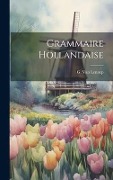 Grammaire Hollandaise - G. Van Lennep