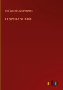 Cover-Bild zum Titel 'La question du Tonkin' von 'Paul Eugène Louis Deschanel'