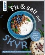 Cover-Bild zum Titel 'Fit & satt mit Skyr. High-Protein-Rezepte für den bewussten Genuss.' von 'Christine Schlitt'