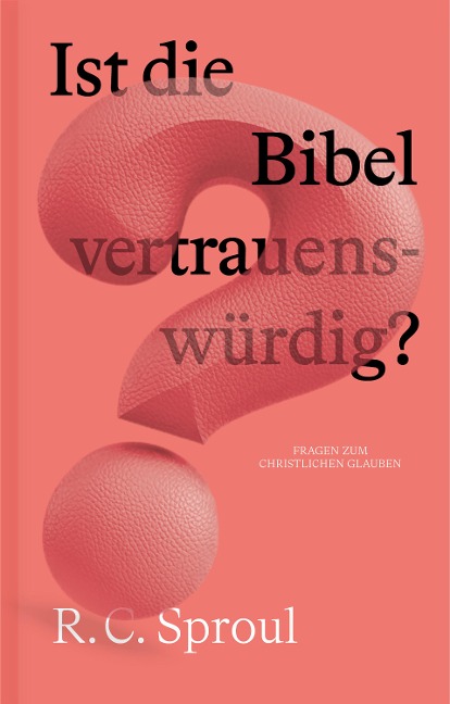 Ist die Bibel vertrauenswürdig? - R. C. Sproul
