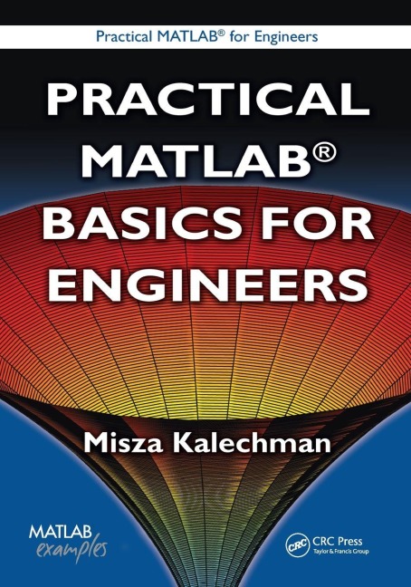 Practical MATLAB Basics for Engineers - Misza Kalechman