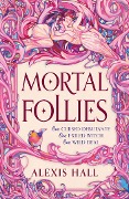 Cover-Bild zum Titel 'Mortal Follies' von 'Alexis Hall'
