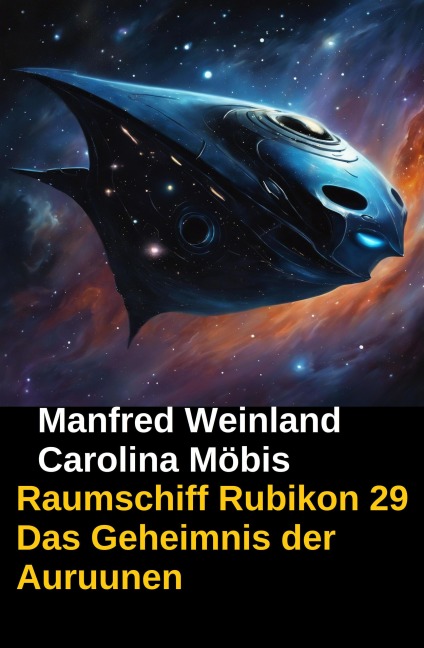 Raumschiff Rubikon 29 Das Geheimnis der Auruunen - Manfred Weinland, Carolina Möbis