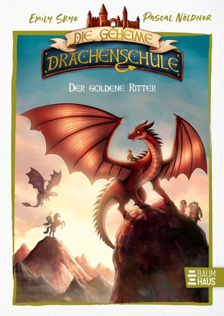 Die geheime Drachenschule - Der goldene Ritter - Emily Skye