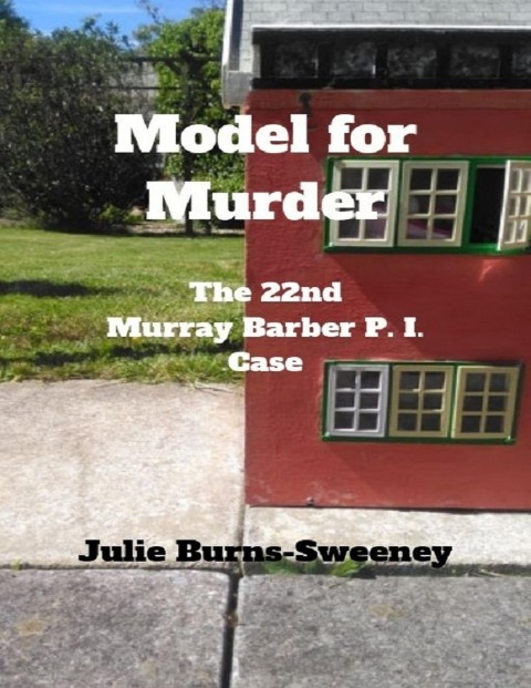 Model for Murder: The 22nd Murray Barber P I Case - Julie Burns-Sweeney