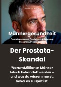 Cover-Bild zum Titel 'Männergesundheit Der Prostata-Skandal. Warum Millionen Männer falsch behandelt werden und was du wissen musst, bevor es zu spät ist' von 'André Schudel'