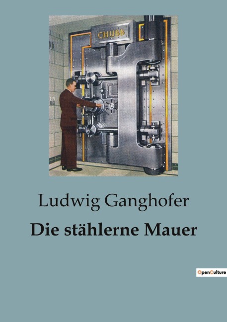 Die stählerne Mauer - Ludwig Ganghofer