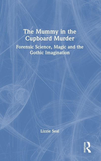 The Mummy in the Cupboard Murder - Lizzie Seal