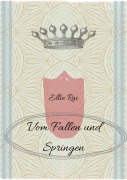 Cover-Bild zum Titel 'Vom Fallen und Springen' von 'Ellie Rai'