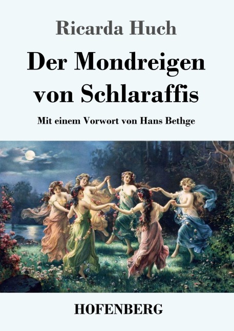 Der Mondreigen von Schlaraffis - Ricarda Huch
