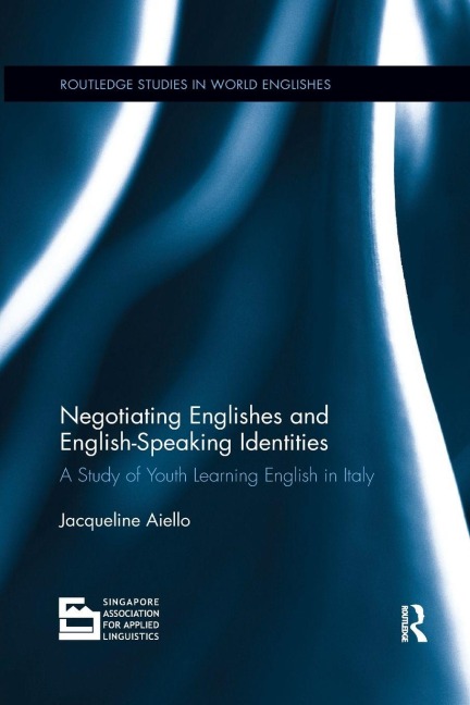 Negotiating Englishes and English-speaking Identities - Jacqueline Aiello
