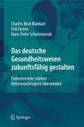 Das deutsche Gesundheitswesen zukunftsfähig gestalten - Charles Beat Blankart, Hans-Peter Schwintowski, Erik Fasten
