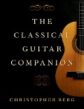 Cover-Bild zum Titel 'The Classical Guitar Companion' von 'Christopher Berg'