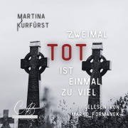 Cover-Bild zum Titel 'Zweimal tot ist einmal Zuviel' von 'Martina Kurfürst'
