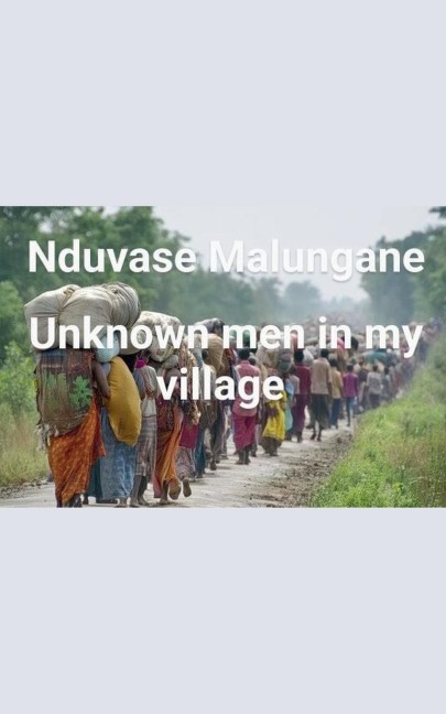 Uknown men in my village. - Nduvase Malungane