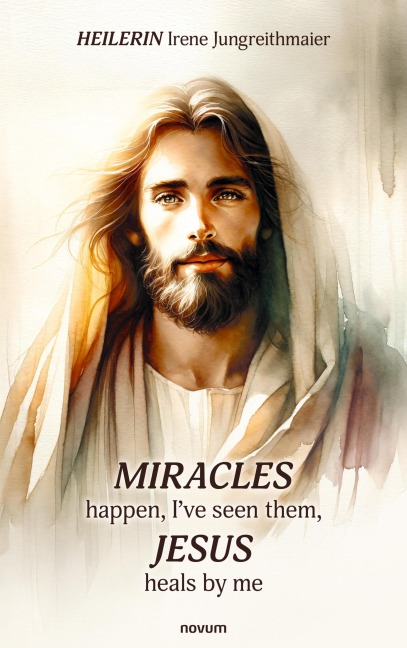 Miracles happen, I've seen them, Jesus heals by me - Heilerin Irene Jungreithmaier