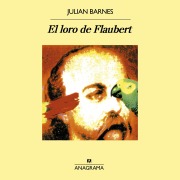 Cover-Bild zum Titel 'El loro de Flaubert' von 'Julian Barnes'
