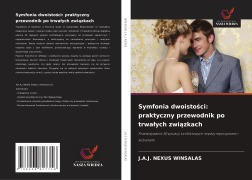 Cover-Bild zum Titel 'Symfonia dwoisto¿ci: praktyczny przewodnik po trwa¿ych zwi¿zkach' von 'J. A. J. Nexus Winsalas'
