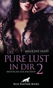 Cover-Bild zum Titel 'Die pure Lust in dir 2 | Erotische Geschichten' von 'Millicent Light'